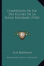 Confession De Foi Des Eglises De La Suisse Reformee (1760)