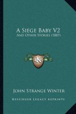 A Siege Baby V2: And Other Stories (1887)