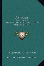 Abraxas: Studien Zur Religionsgeschichte Des Spatern Altertums (1891)