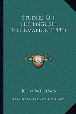 Studies On The English Reformation (1881)