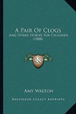 A Pair Of Clogs: And Other Stories For Children (1888)