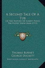 A Second Tale Of A Tub: Or The History Of Robert Powel The Puppet Show Man (1715)
