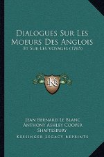 Dialogues Sur Les Moeurs Des Anglois: Et Sur Les Voyages (1765)