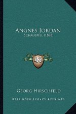Angnes Jordan: Schauspiel (1898)