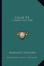 Calaf V1: A Persian Tale (1798)