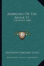 Ambrosio Or The Monk V1: A Romance (1800)