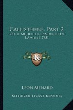 Callisthene, Part 2: Ou, Le Modele De L'Amour Et De L'Amitie (1765)