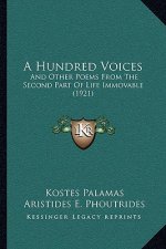 A Hundred Voices: And Other Poems From The Second Part Of Life Immovable (1921)