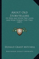 About Old Storytellers: Of How And When They Lived, And What Stories They Told (1877)