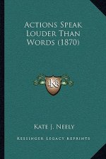 Actions Speak Louder Than Words (1870)