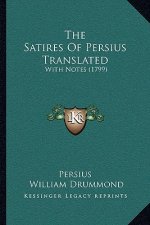 The Satires Of Persius Translated: With Notes (1799)