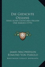 Die Gedichte Ossians: Eines Alten Celtischen Helden Und Barden (1775)