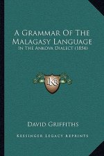 A Grammar Of The Malagasy Language: In The Ankova Dialect (1854)