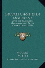 Oeuvres Choisies De Moliere V2: Avec Des Remarques Grammaticales Et Les Observations (1799)