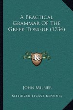 A Practical Grammar Of The Greek Tongue (1734)