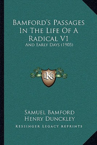 Bamford's Passages In The Life Of A Radical V1: And Early Days (1905)