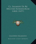Cl. Salmasii De Re Militari Romanorum Liber (1657)