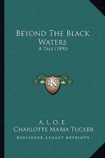 Beyond The Black Waters: A Tale (1890)