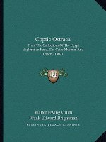 Coptic Ostraca: From The Collections Of The Egypt Exploration Fund, The Cairo Museum And Others (1902)