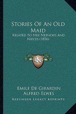 Stories Of An Old Maid: Related To Her Nephews And Nieces (1856)