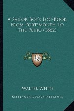 A Sailor Boy's Log-Book From Portsmouth To The Peiho (1862)
