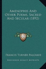 Amenophis And Other Poems, Sacred And Secular (1892)