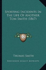 Sporting Incidents In The Life Of Another Tom Smith (1867)
