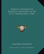 Aurelius Prudentius Klemens Lofzangen Op De H. H. Martelaren (1740)