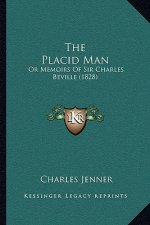 The Placid Man: Or Memoirs Of Sir Charles Beville (1828)