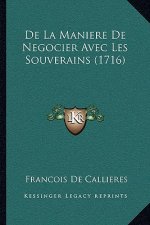 De La Maniere De Negocier Avec Les Souverains (1716)