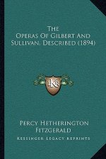 The Operas Of Gilbert And Sullivan, Described (1894)