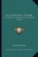 Les Jardins, Poeme: En Quatre Chants, Du Pere Rapin (1782)