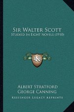 Sir Walter Scott: Studied In Eight Novels (1910)