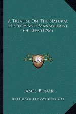 A Treatise On The Natural History And Management Of Bees (1796)