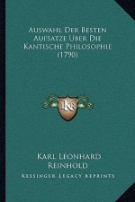 Auswahl Der Besten Aufsatze Uber Die Kantische Philosophie (1790)