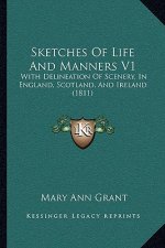 Sketches Of Life And Manners V1: With Delineation Of Scenery, In England, Scotland, And Ireland (1811)