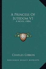 A Princess Of Jutedom V1: A Novel (1886)