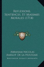 Reflexions, Sentences, Et Maximes Morales (1714)