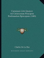 Carminum Libri Quatuor Ad Celsissimum Principem Ferdinandum Episcopum (1680)