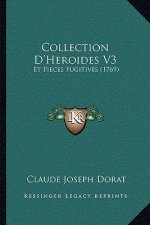 Collection D'Heroides V3: Et Pieces Fugitives (1769)