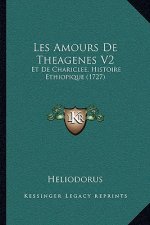 Les Amours De Theagenes V2: Et De Chariclee, Histoire Ethiopique (1727)