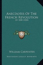 Anecdotes Of The French Revolution: Of 1830 (1830)
