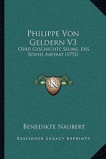 Philippe Von Geldern V3: Oder Geschichte Selims, Des Sohns Amurat (1792)