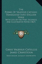 The Poems Of Valerius Catullu, Translated Into English Verse: With Life Of The Poet, Excursus, And Illustrative Notes (1867)