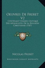 Oeuvres De Freret V2: Contenant Examen Critique Des Apologistes De La Religion Chretienne (1787)