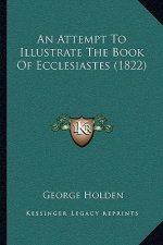 An Attempt To Illustrate The Book Of Ecclesiastes (1822)