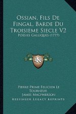 Ossian, Fils De Fingal, Barde Du Troisieme Siecle V2: Poesies Galliques (1777)