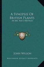 A Synopsis Of British Plants: In Mr. Ray's Method: Together With A Botanical Dictionary (1744)