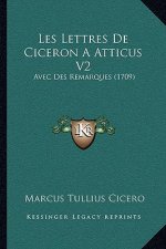 Les Lettres De Ciceron A Atticus V2: Avec Des Remarques (1709)