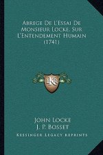 Abrege De L'Essai De Monsieur Locke, Sur L'Entendement Humain (1741)